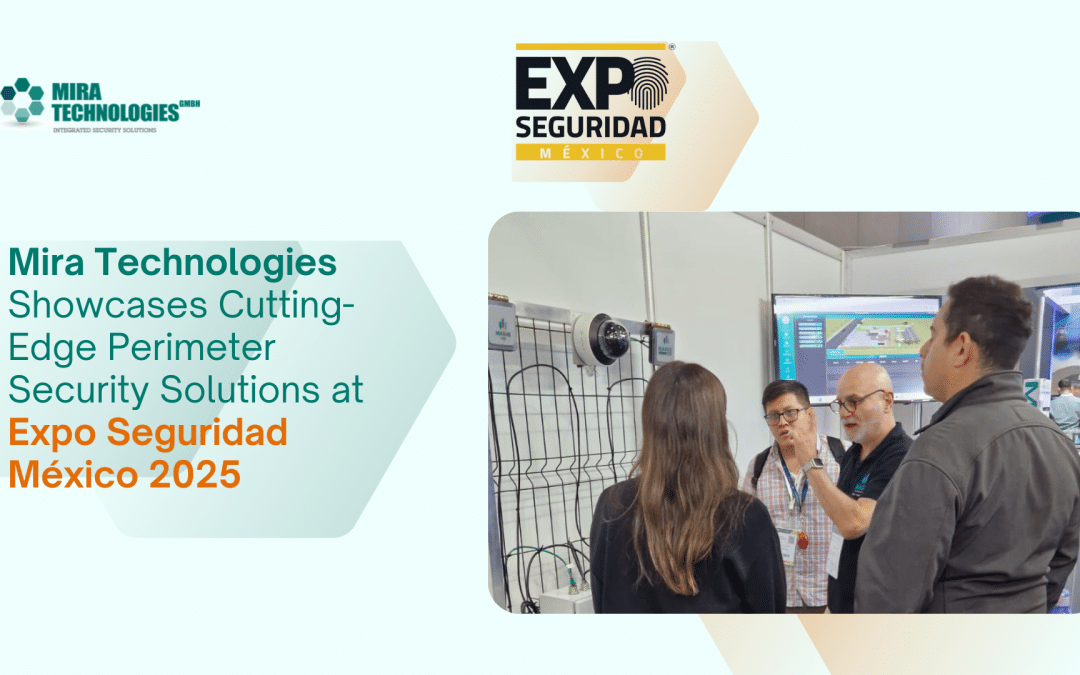 MIRA Technologies Showcases Cutting-Edge Perimeter Security Solutions at Expo Seguridad México 2025