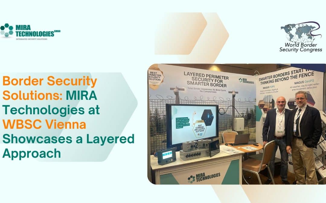 Border Security Solutions: MIRA Technologies at WBSC Vienna Showcases a Layered Approach