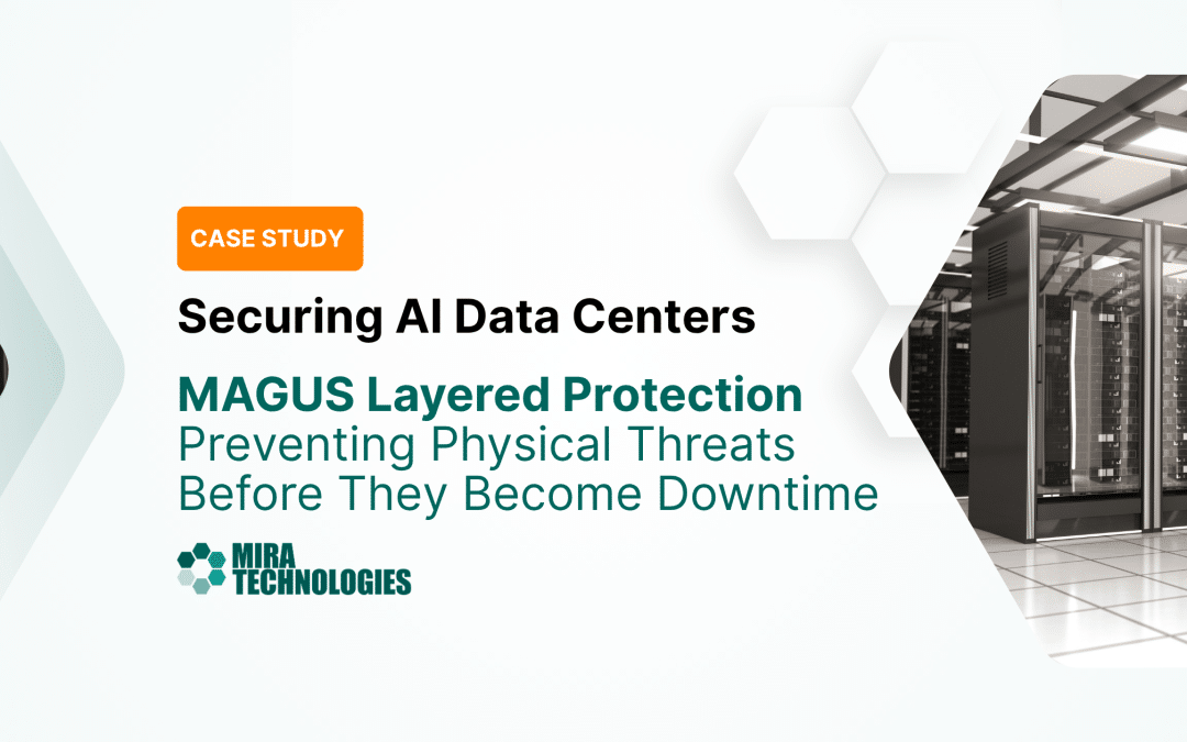 Securing AI Data Centers with MAGUS Layered Protection Preventing Physical Threats Before They Become Downtime